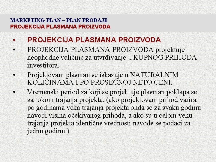 MARKETING PLAN – PLAN PRODAJE PROJEKCIJA PLASMANA PROIZVODA • • PROJEKCIJA PLASMANA PROIZVODA projektuje MARKETING PLAN – PLAN PRODAJE PROJEKCIJA PLASMANA PROIZVODA • • PROJEKCIJA PLASMANA PROIZVODA projektuje
