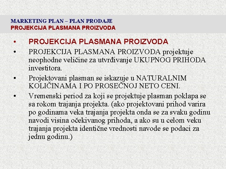 MARKETING PLAN – PLAN PRODAJE PROJEKCIJA PLASMANA PROIZVODA • • PROJEKCIJA PLASMANA PROIZVODA projektuje