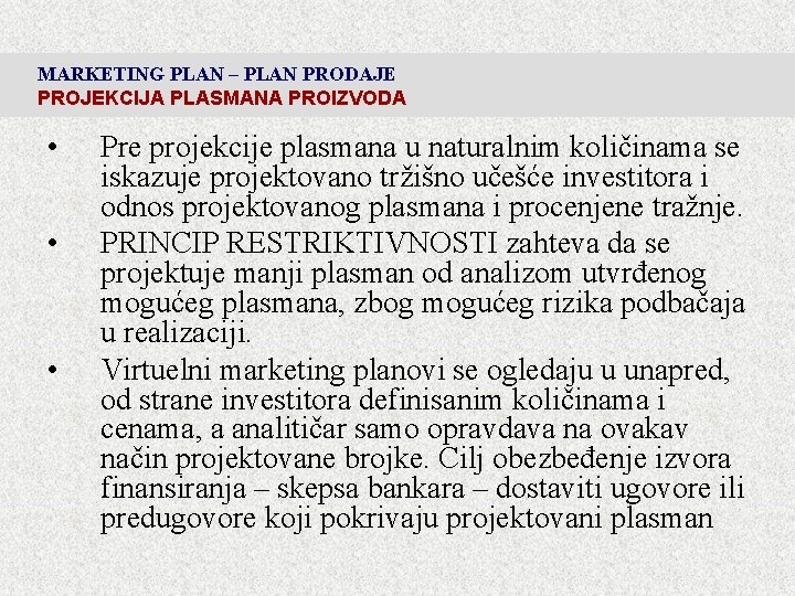 MARKETING PLAN – PLAN PRODAJE PROJEKCIJA PLASMANA PROIZVODA • • • Pre projekcije plasmana