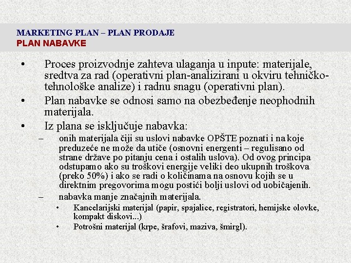 MARKETING PLAN – PLAN PRODAJE PLAN NABAVKE • Proces proizvodnje zahteva ulaganja u inpute: