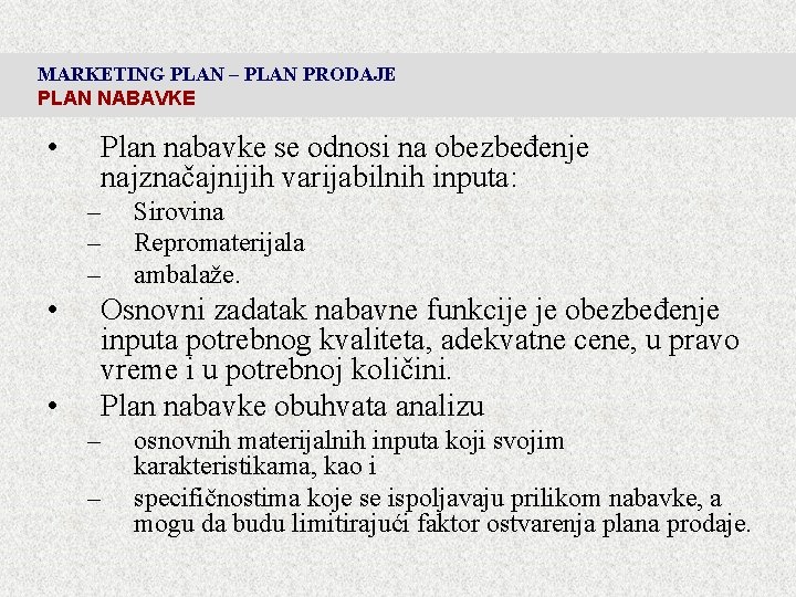 MARKETING PLAN – PLAN PRODAJE PLAN NABAVKE • Plan nabavke se odnosi na obezbeđenje MARKETING PLAN – PLAN PRODAJE PLAN NABAVKE • Plan nabavke se odnosi na obezbeđenje