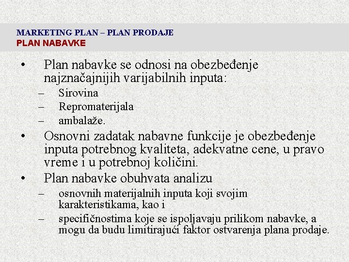 MARKETING PLAN – PLAN PRODAJE PLAN NABAVKE • Plan nabavke se odnosi na obezbeđenje