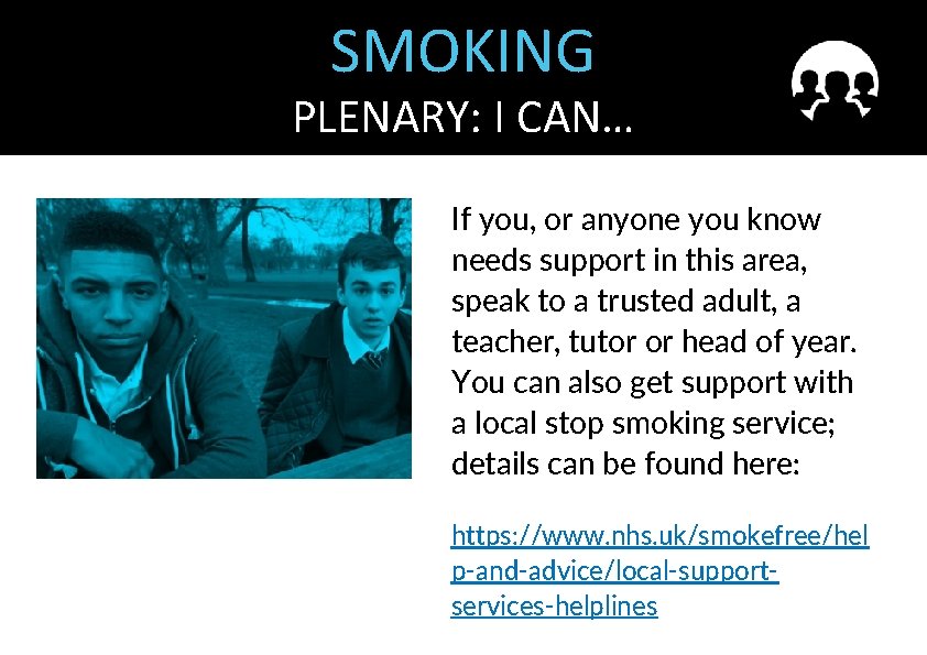 SMOKING PLENARY: I CAN… If you, or anyone you know needs support in this
