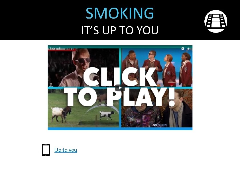 SMOKING IT’S UP TO YOU Up to you 