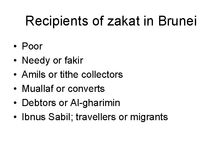 Recipients of zakat in Brunei • • • Poor Needy or fakir Amils or