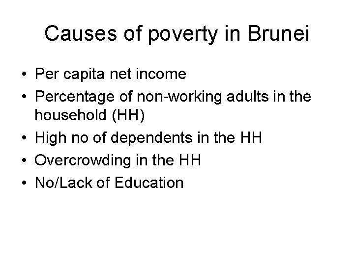 Causes of poverty in Brunei • Per capita net income • Percentage of non-working