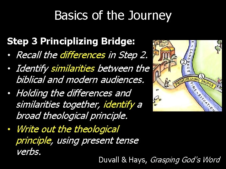 Basics of the Journey Step 3 Principlizing Bridge: • Recall the differences in Step