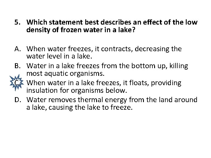 5. Which statement best describes an effect of the low density of frozen water