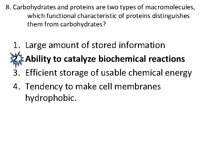 8. Carbohydrates and proteins are two types of macromolecules, which functional characteristic of proteins