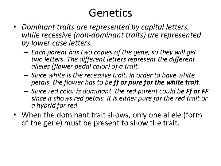 Genetics • Dominant traits are represented by capital letters, while recessive (non-dominant traits) are