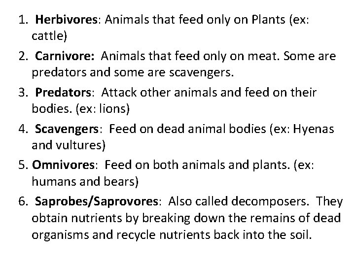 1. Herbivores: Animals that feed only on Plants (ex: cattle) 2. Carnivore: Animals that