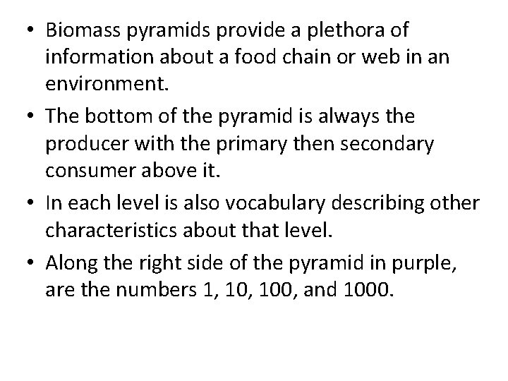  • Biomass pyramids provide a plethora of information about a food chain or