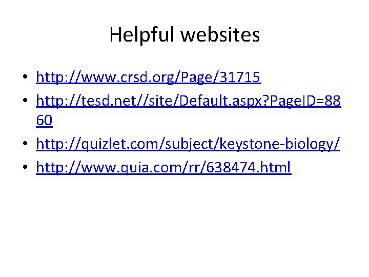 Helpful websites • http: //www. crsd. org/Page/31715 • http: //tesd. net//site/Default. aspx? Page. ID=88