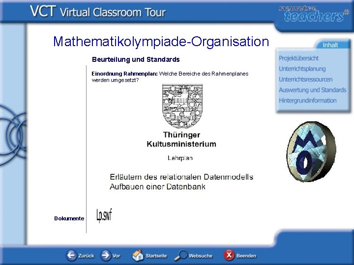 Mathematikolympiade-Organisation Beurteilung und Standards Einordnung Rahmenplan: Welche Bereiche des Rahmenplanes werden umgesetzt? Dokumente 