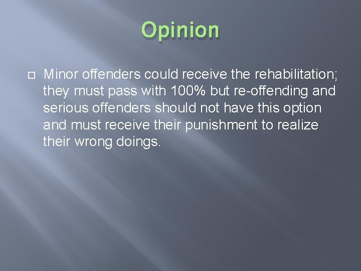 Opinion Minor offenders could receive the rehabilitation; they must pass with 100% but re-offending