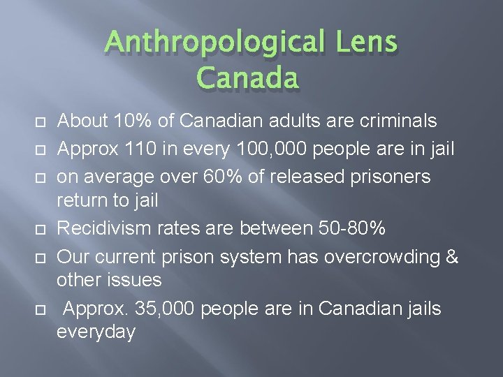 Anthropological Lens Canada About 10% of Canadian adults are criminals Approx 110 in every