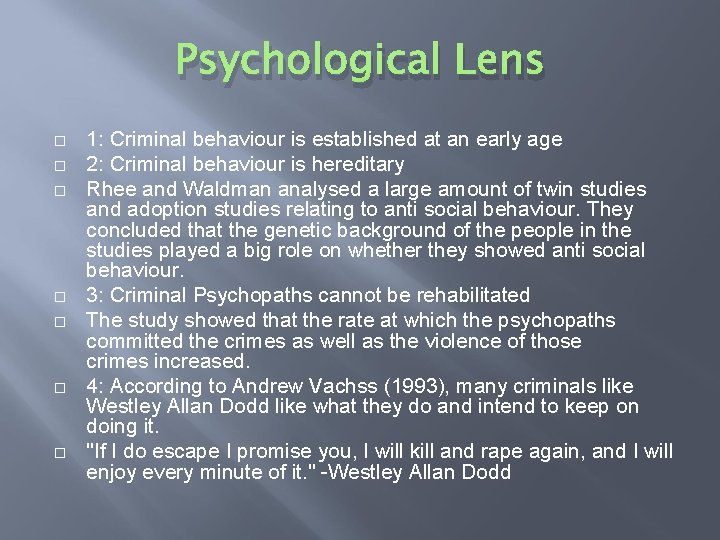 Psychological Lens 1: Criminal behaviour is established at an early age 2: Criminal behaviour