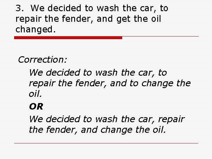 3. We decided to wash the car, to repair the fender, and get the