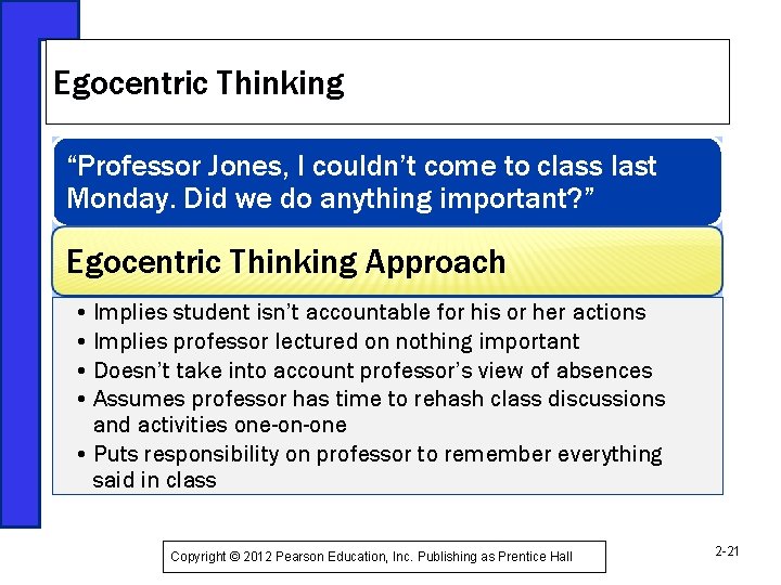 Egocentric Thinking “Professor Jones, I couldn’t come to class last Monday. Did we do