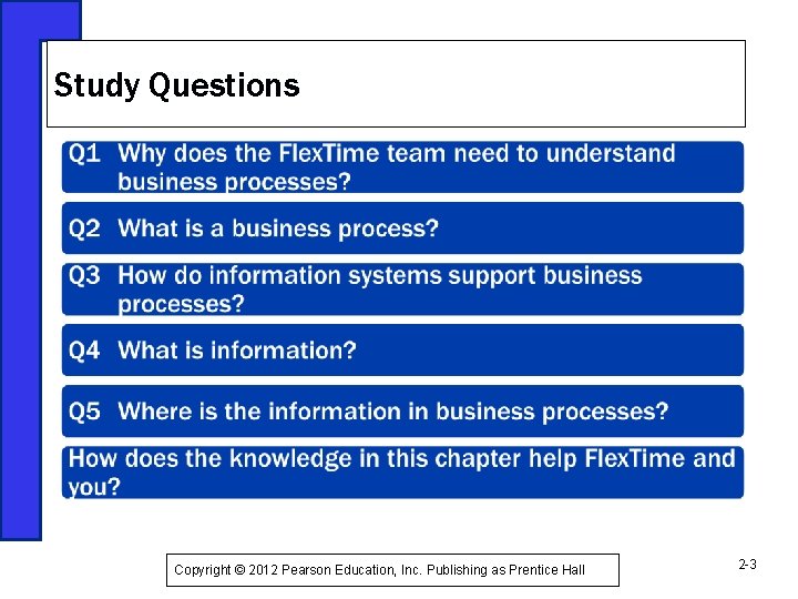 Study Questions Copyright © 2012 Pearson Education, Inc. Publishing as Prentice Hall 2 -3