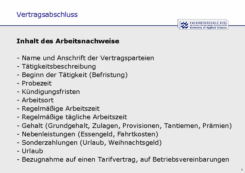 Vertragsabschluss Inhalt des Arbeitsnachweise - Name und Anschrift der Vertragsparteien Tätigkeitsbeschreibung Beginn der Tätigkeit