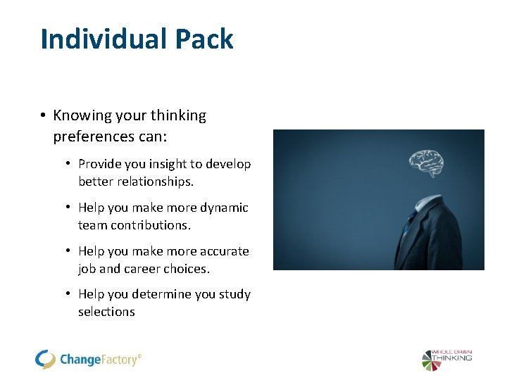 Individual Pack • Knowing your thinking preferences can: • Provide you insight to develop Individual Pack • Knowing your thinking preferences can: • Provide you insight to develop