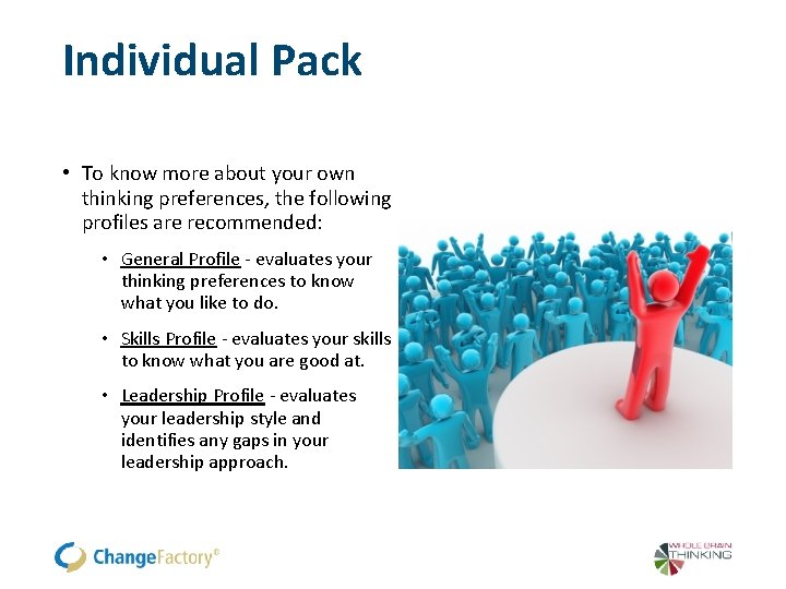 Individual Pack • To know more about your own thinking preferences, the following profiles Individual Pack • To know more about your own thinking preferences, the following profiles