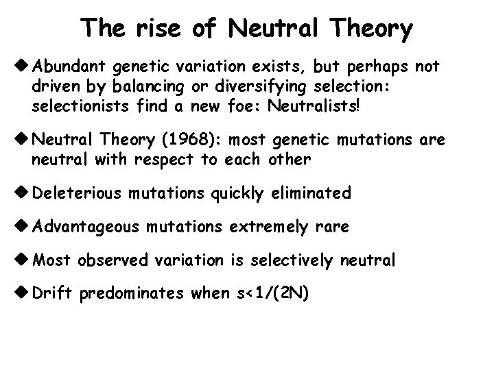 The rise of Neutral Theory u Abundant genetic variation exists, but perhaps not driven