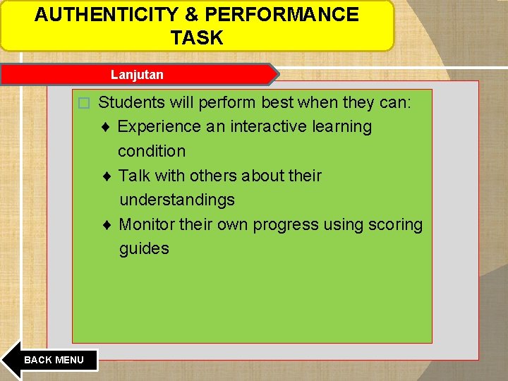 AUTHENTICITY & PERFORMANCE TASK Lanjutan � BACK MENU Students will perform best when they