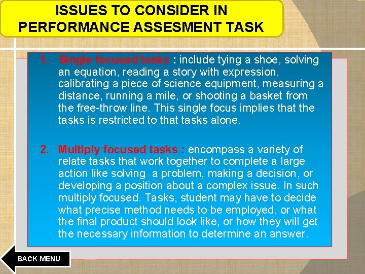 ISSUES TO CONSIDER IN PERFORMANCE ASSESMENT TASK 1. Single focused tasks : include tying