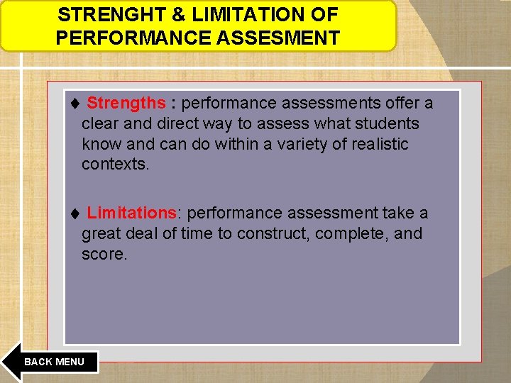 STRENGHT & LIMITATION OF PERFORMANCE ASSESMENT Strengths : performance assessments offer a clear and