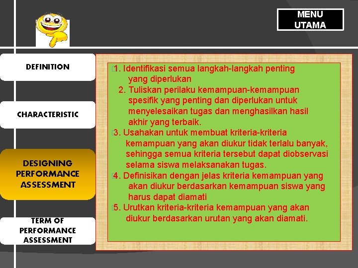 MENU UTAMA DEFINITION CHARACTERISTIC DESIGNING PERFORMANCE ASSESSMENT TERM OF PERFORMANCE ASSESSMENT � 1. Identifikasi