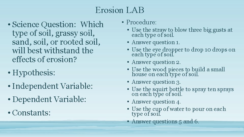 Erosion LAB • Science Question: Which type of soil, grassy soil, sand, soil, or