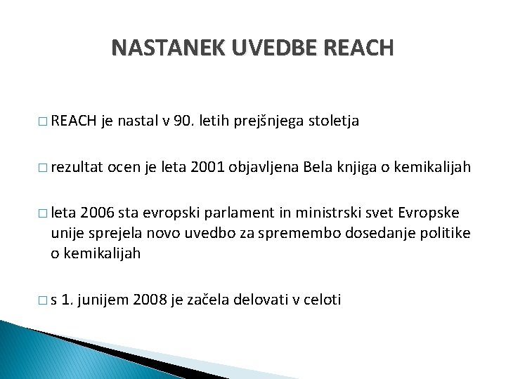 NASTANEK UVEDBE REACH � REACH je nastal v 90. letih prejšnjega stoletja � rezultat