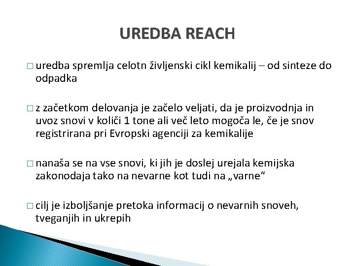 UREDBA REACH � uredba spremlja celotn življenski cikl kemikalij – od sinteze do odpadka