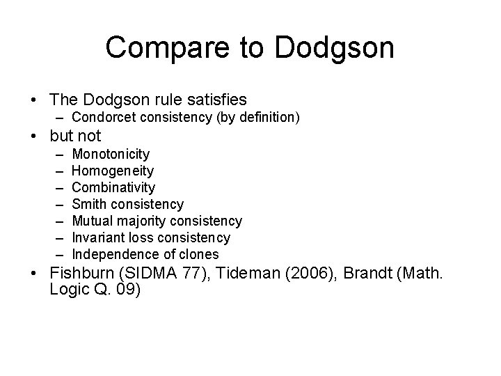 Compare to Dodgson • The Dodgson rule satisfies – Condorcet consistency (by definition) •