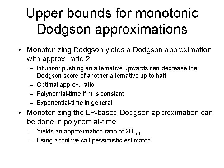 Upper bounds for monotonic Dodgson approximations • Monotonizing Dodgson yields a Dodgson approximation with