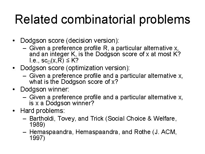 Related combinatorial problems • Dodgson score (decision version): – Given a preference profile R,