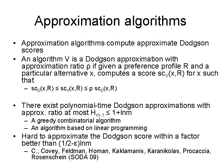 Approximation algorithms • Approximation algorithms compute approximate Dodgson scores • An algorithm V is