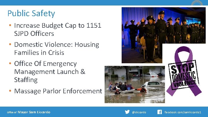 Public Safety • Increase Budget Cap to 1151 SJPD Officers • Domestic Violence: Housing