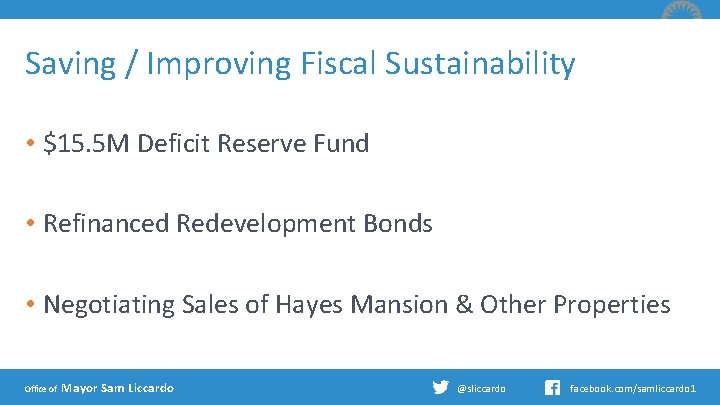 Saving / Improving Fiscal Sustainability • $15. 5 M Deficit Reserve Fund • Refinanced