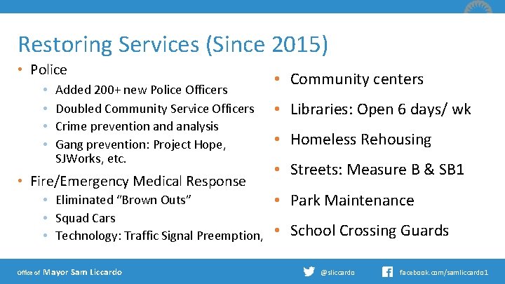 Restoring Services (Since 2015) • Police • • Added 200+ new Police Officers Doubled
