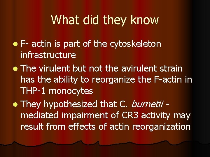 What did they know l F- actin is part of the cytoskeleton infrastructure l
