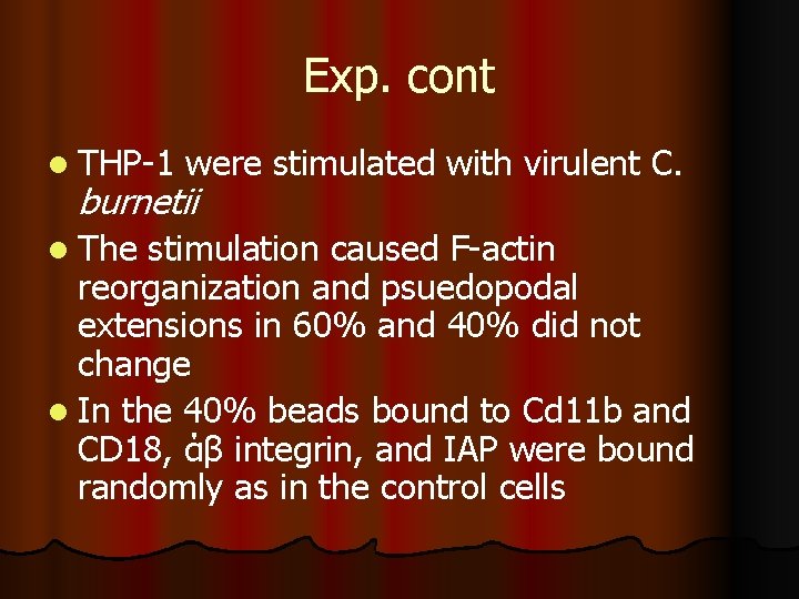 Exp. cont l THP-1 were stimulated with virulent C. burnetii l The stimulation caused