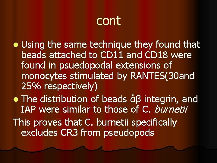 cont l Using the same technique they found that beads attached to CD 11