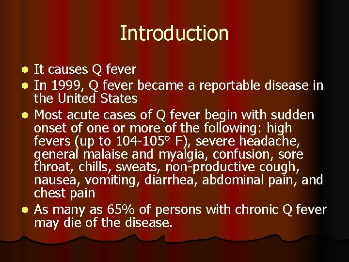 Introduction It causes Q fever In 1999, Q fever became a reportable disease in