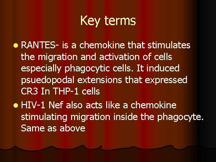Key terms l RANTES- is a chemokine that stimulates the migration and activation of