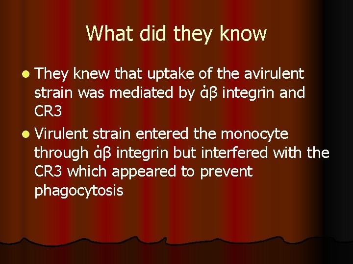 What did they know l They knew that uptake of the avirulent strain was