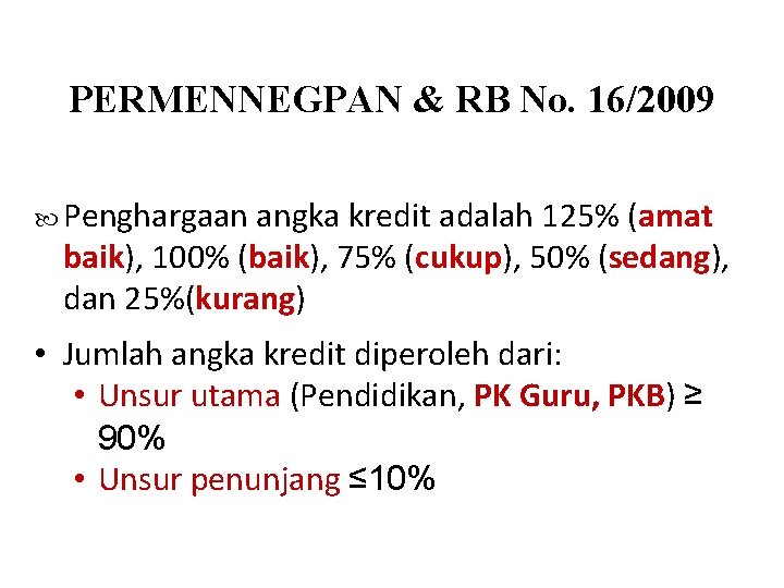 PERMENNEGPAN & RB No. 16/2009 Penghargaan angka kredit adalah 125% (amat baik), 100% (baik),