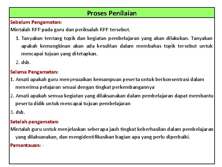 Proses Penilaian Sebelum Pengamatan: Mintalah RPP pada guru dan periksalah RPP tersebut. 1. Tanyakan